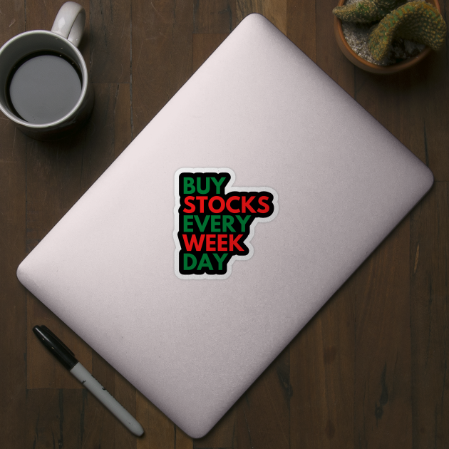 BUY STOCKS EVERY WEEK DAY! by desthehero